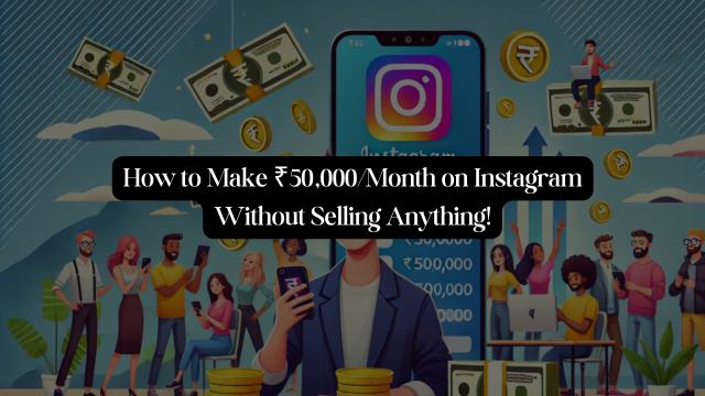 How to Make ₹50,000/Month on Instagram Without Selling Anything!