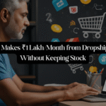 How Amit Earns ₹1 Lakh/Month from Dropshipping — Without Touching a Single Product!
