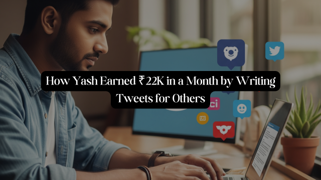 Yash Made ₹22,000 in 30 Days by Writing Tweets — Here’s How You Can Too!