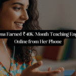 How Meena Earned ₹40K/Month Teaching English Online from Her Phone!