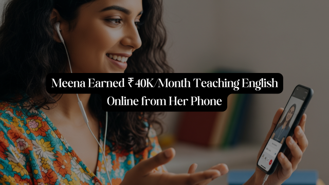 How Meena Earned ₹40K/Month Teaching English Online from Her Phone!