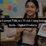 How Priya Earned ₹18K in 1 Week Using Instagram Reels + Digital Products — And How You Can Too!